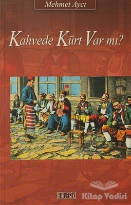 Kahvede Kürt Var mı? - Birleşik Yayınevi