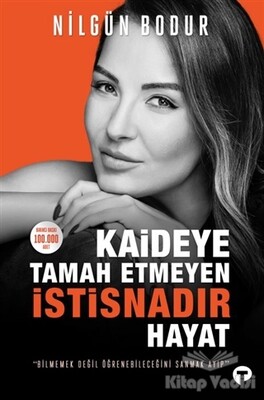 Kaideye Tamah Etmeyen İstisnadır Hayat - Turkuvaz Kitap