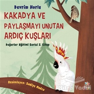 Kakadya ve Paylaşmayı Unutan Ardıç Kuşları - İthaki Çocuk Yayınları