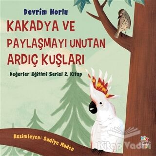 Kakadya ve Paylaşmayı Unutan Ardıç Kuşları - 1