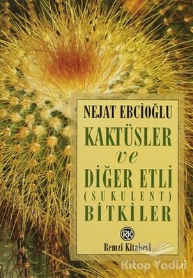 Kaktüsler ve Diğer Etli (Sukulent) Bitkiler - Remzi Kitabevi