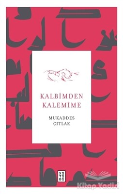 Kalbimden Kalemime - Ketebe Yayınları