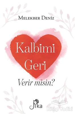 Kalbimi Geri Verir misin? - Pika Yayınevi