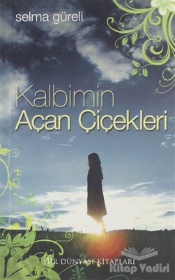 Kalbimin Açan Çiçekleri - Şiir Dünyası Kitapları