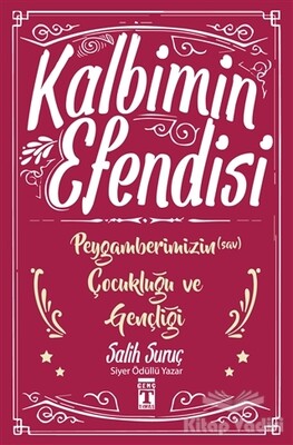 Kalbimin Efendisi - Peygamberimizin Çocukluğu ve Gençliği - Genç Timaş