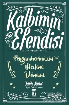 Kalbimin Efendisi - Peygamberimizin Medine Dönemi - Genç Timaş