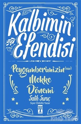 Kalbimin Efendisi - Peygamberimizin Mekke Dönemi - Genç Timaş