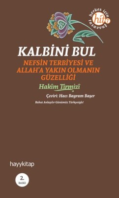 Kalbini Bul Nefs Terbiyesi ve Allah'a Yakın Olmanın Güzelliği - Hayy Kitap