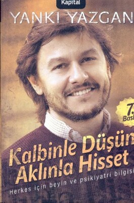 Kalbinle Düşün Aklınla Hisset Herkes İçin Beyin ve Psikiyatri Bilgisi - Kapital Kitapları