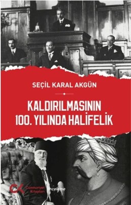 Kaldırılmasının 100. Yılında Halifelik - Cumhuriyet Kitapları
