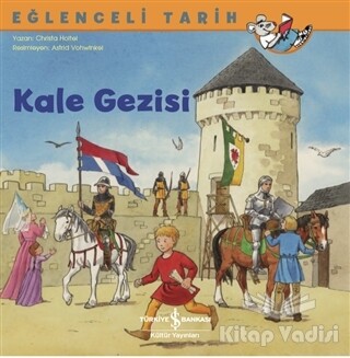 Kale Gezisi - Eğlenceli Tarih - İş Bankası Kültür Yayınları