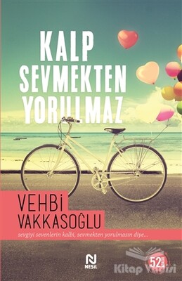 Kalp Sevmekten Yorulmaz - Nesil Yayınları