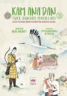 Kam Ana'dan Türk Dünyası Masalları 3 - Ötüken Çocuk Yayınları