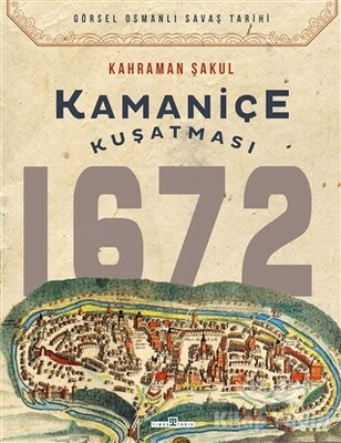 Kamaniçe Kuşatması 1672 - Timaş Yayınları