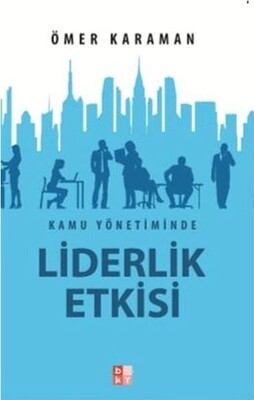 Kamu Yönetiminde Liderlik Etkisi - Babıali Kültür Yayıncılığı