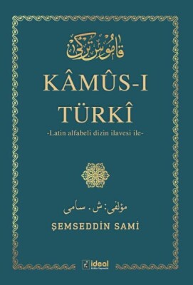Kamus-I Türki - (Arap Alfabesi) İle Latin Alfabeli Dizin İlavesi - İdeal Kültür Yayıncılık