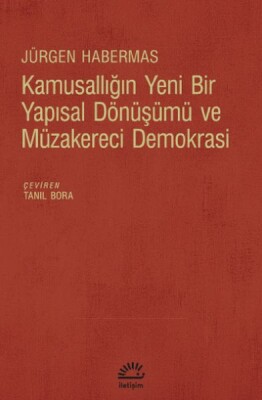 Kamusallığın Yeni Bir Yapısal Dönüşümü Ve Müzakereci Demokrasi - İletişim Yayınları