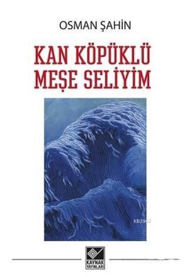 Kan Köpüklü Meşe Seliyim - Kaynak (Analiz) Yayınları