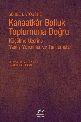 Kanaatkar Bolluk Toplumuna Doğru - İletişim Yayınları