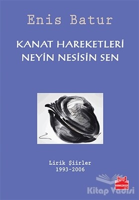 Kanat Hareketleri - Neyin Nesisin Sen - Kırmızı Kedi Yayınevi