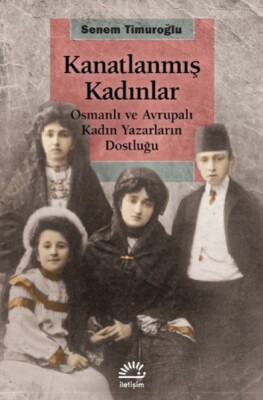 Kanatlanmış Kadınlar - İletişim Yayınları