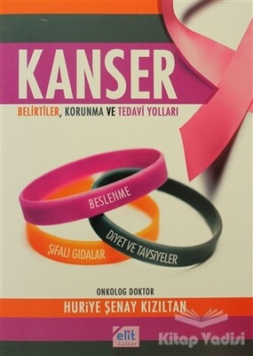 Kanser - Belirtiler, Korunma ve Tedavi Yolları - Elit Kültür Yayınları