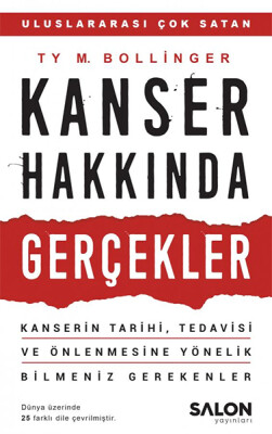 Kanser Hakkında Gerçekler - Kanserin Tarihi, Tedavisi ve Önlenmesine Yönelik Bilmeniz Gerekenler - Salon Yayınları