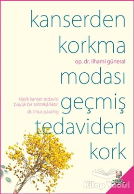 Kanserden Korkma Modası Geçmiş Tedaviden Kork - h2o Kitap