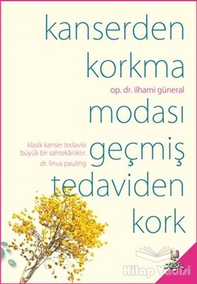 Kanserden Korkma Modası Geçmiş Tedaviden Kork - 1