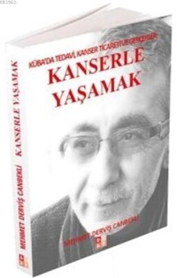 Kanserle Yaşamak; Küba'da Tedavi, Kanser Ticareti ve Gerçekler - Babıali Kültür Yayıncılığı