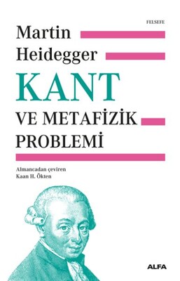 Kant ve Metafizik Problemi - Alfa Yayınları