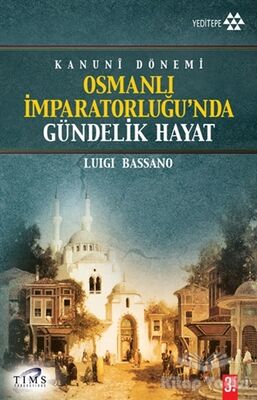 Kanuni Dönemi Osmanlı İmparatorluğu’nda Gündelik Hayat - 1