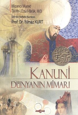 Kanuni - Dünyanın Mimarı - Akçağ Yayınları