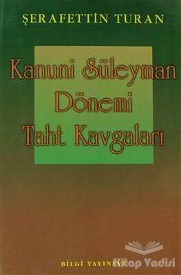 Kanuni Süleyman Dönemi: Taht Kavgaları - Bilgi Yayınevi