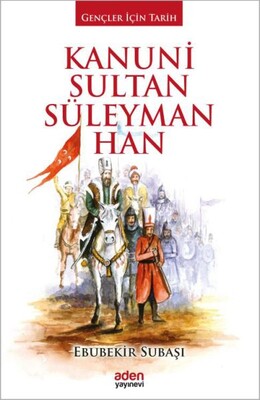 Kanuni Sultan Süleyman Han - Aden Yayınevi