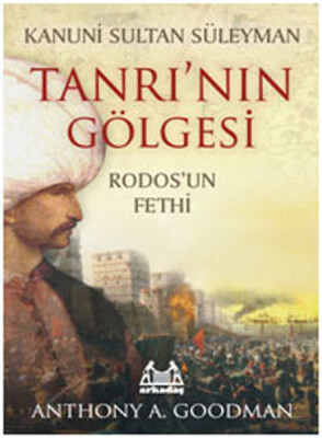 Kanuni Sultan Süleyman Tanrı’nın Gölgesi - Arkadaş Yayınları