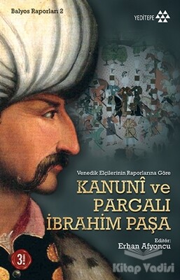 Kanuni ve Pargalı İbrahim Paşa - Yeditepe Yayınevi