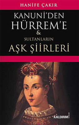 Kanuni'den Hürrem'e Sultanların Aşk Şiirleri - Kaldırım Yayınları