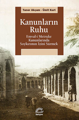 Kanunların Ruhu Emval-i Metruke Kanunlarında Soykırımın İzini Sürmek - İletişim Yayınları