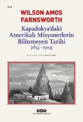 Kapadokya’daki Amerikalı Misyonerlerin Bilinmeyen Tarihi 1853-1903 - Yapı Kredi Yayınları