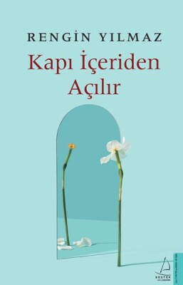 Kapı İçeriden Açılır - Destek Yayınları