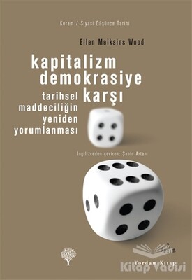 Kapitalizm Demokrasiye Karşı - Yordam Kitap