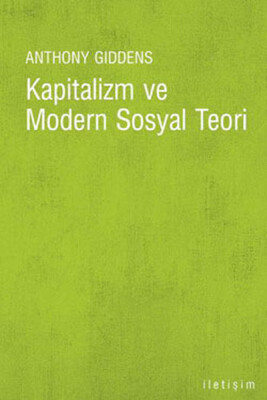 Kapitalizm ve Modern Sosyal Teori - İletişim Yayınları