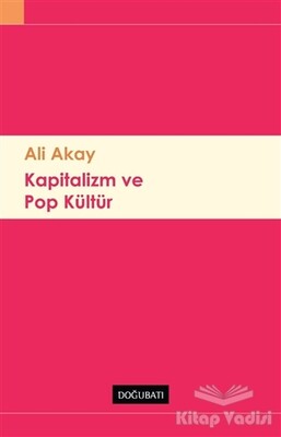 Kapitalizm ve Pop Kültür - Doğu Batı Yayınları