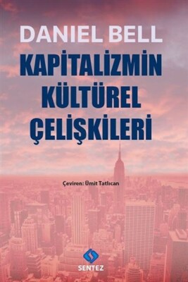Kapitalizmin Kültürel Çelişkileri - Sentez Yayınları