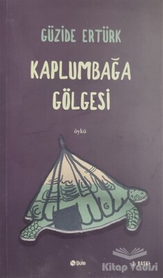 Kaplumbağa Gölgesi - Şule Yayınları