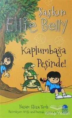 Kaplumbağa Peşinde! - Şaşkın Ellie Belly - Mavi Kirpi Kitap
