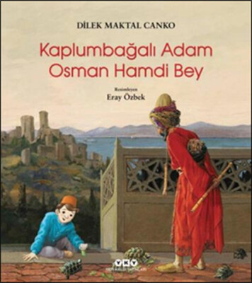 Kaplumbağalı Adam Osman Hamdi Bey - Yapı Kredi Yayınları