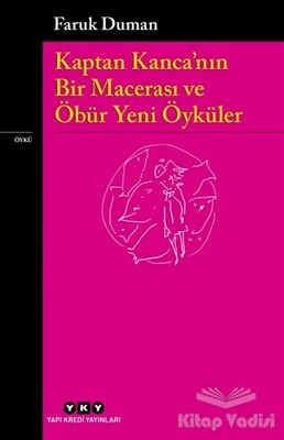 Kaptan Kanca’nın Bir Macerası ve Öbür Yeni Öyküler - Yapı Kredi Yayınları