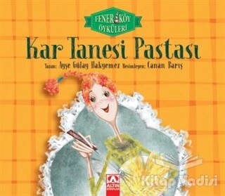 Kar Tanesi Pastası - Fenerköy Öyküleri - Altın Kitaplar Yayınevi